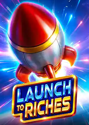 Launch to Riches